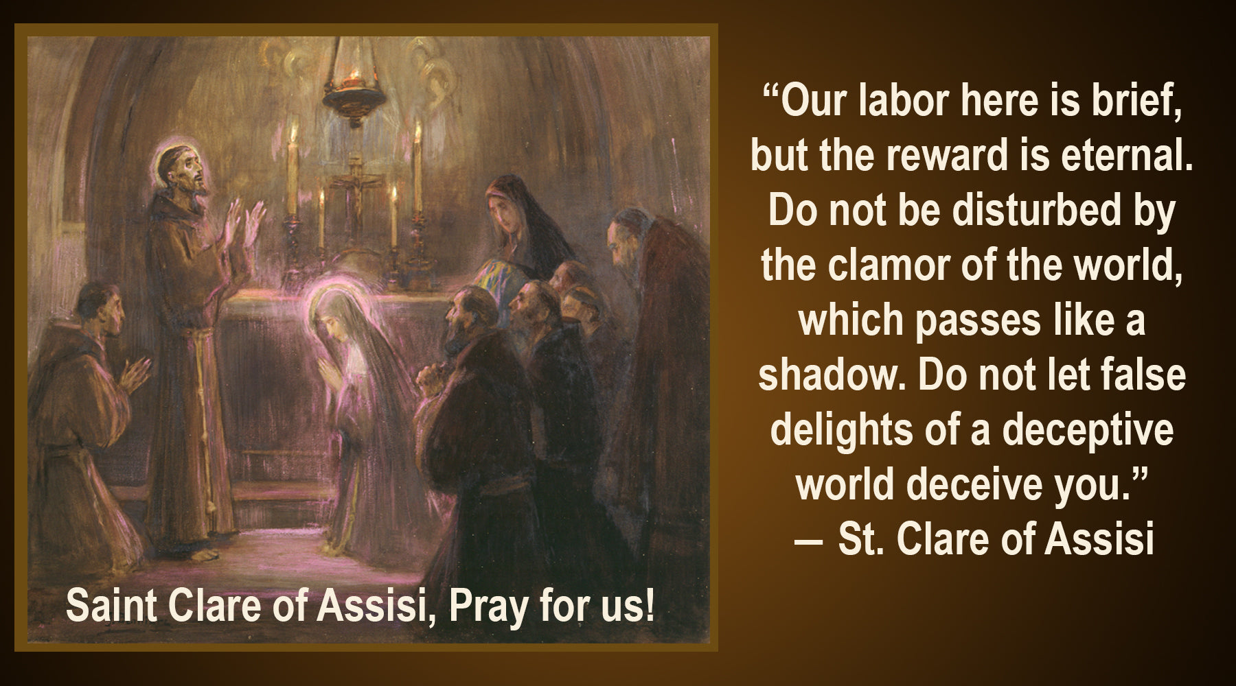 Today is The Feast of St. Clare of Assisi's Day, August 11